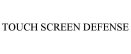 TOUCH SCREEN DEFENSE trademark