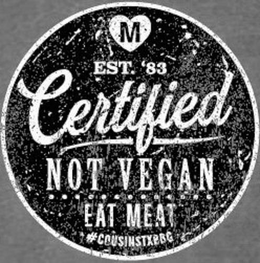 M EST. '83 CERTIFIED NOT VEGAN EAT MEAT #COUSINSTXBBQ trademark