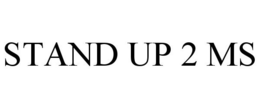 STAND UP 2 MS trademark