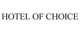 HOTEL OF CHOICE trademark