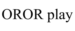 OROR PLAY trademark