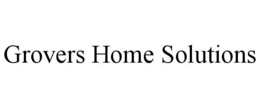 GROVERS HOME SOLUTIONS trademark