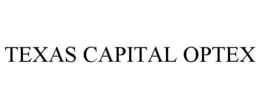 TEXAS CAPITAL OPTEX trademark