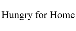 HUNGRY FOR HOME trademark