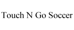 TOUCH N GO SOCCER trademark