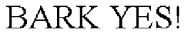 BARK YES! trademark