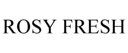 ROSY FRESH trademark