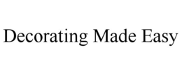 DECORATING MADE EASY trademark