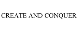 CREATE AND CONQUER trademark