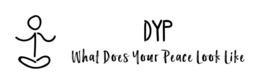 DYP WHAT DOES YOUR PEACE LOOK LIKE trademark