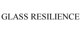 GLASS RESILIENCE trademark