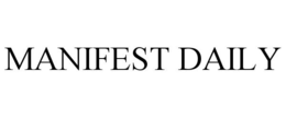 MANIFEST DAILY trademark