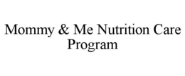 MOMMY & ME NUTRITION CARE PROGRAM trademark