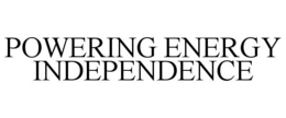 POWERING ENERGY INDEPENDENCE trademark