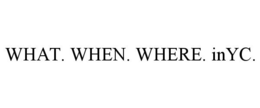WHAT. WHEN. WHERE. INYC. trademark