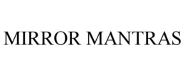 MIRROR MANTRAS trademark