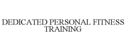DEDICATED PERSONAL FITNESS TRAINING trademark