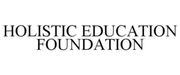 HOLISTIC EDUCATION FOUNDATION trademark