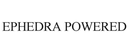 EPHEDRA POWERED trademark