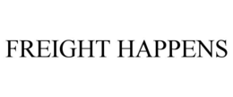 FREIGHT HAPPENS trademark