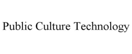 PUBLIC CULTURE TECHNOLOGY trademark
