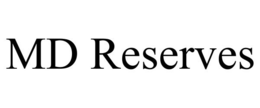 MD RESERVES trademark