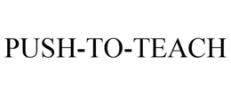 PUSH-TO-TEACH trademark