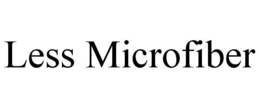 LESS MICROFIBER trademark