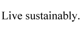 LIVE SUSTAINABLY. trademark