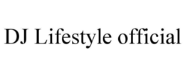 DJ LIFESTYLE OFFICIAL trademark