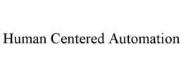 HUMAN CENTERED AUTOMATION trademark