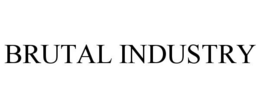 BRUTAL INDUSTRY trademark