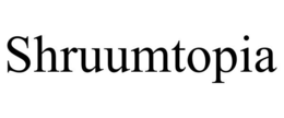 SHRUUMTOPIA trademark
