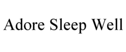 ADORE SLEEP WELL trademark