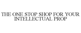 THE ONE STOP SHOP FOR YOUR INTELLECTUAL PROP trademark