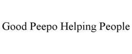 GOOD PEEPO HELPING PEOPLE trademark