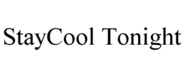 STAYCOOL TONIGHT trademark