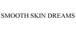 SMOOTH SKIN DREAMS trademark