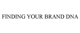 FINDING YOUR BRAND DNA trademark