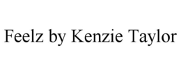 FEELZ BY KENZIE TAYLOR trademark