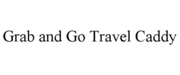 GRAB AND GO TRAVEL CADDY trademark