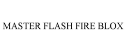 MASTER FLASH FIRE BLOX trademark