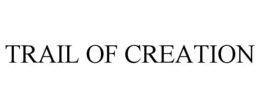 TRAIL OF CREATION trademark
