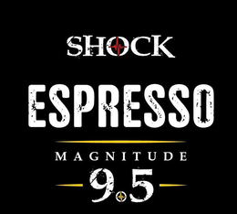 SHOCK ESPRESSO MAGNITUDE 9.5 trademark