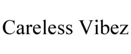 CARELESS VIBEZ trademark