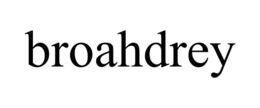 BROAHDREY trademark