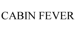 CABIN FEVER trademark