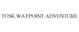 TUSK WAYPOINT ADVENTURE trademark
