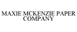 MAXIE MCKENZIE PAPER COMPANY trademark