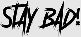 STAY BAD! trademark